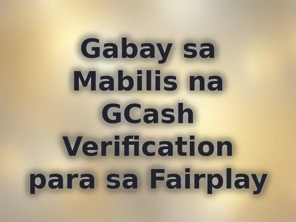 Gabay sa Mabilis na GCash Verification