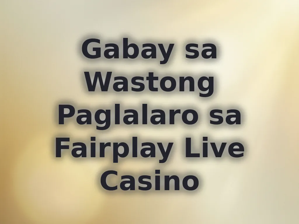 Gabay sa Wastong Paglalaro sa Live Casino