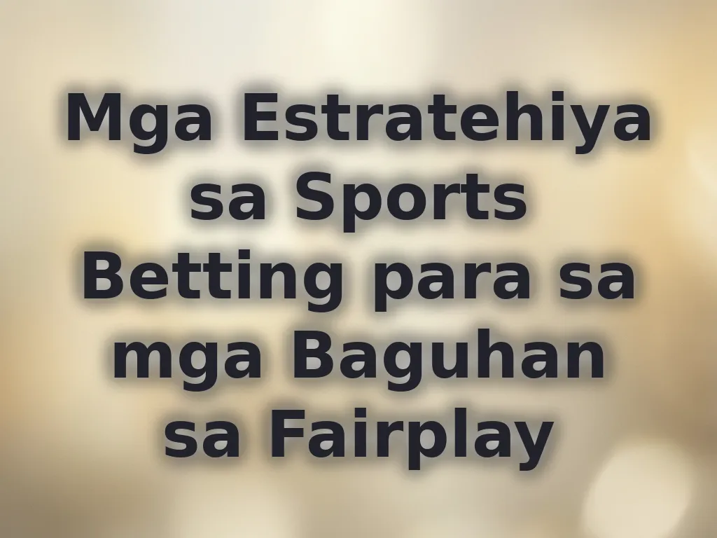 Mga Estratehiya sa Sports Betting